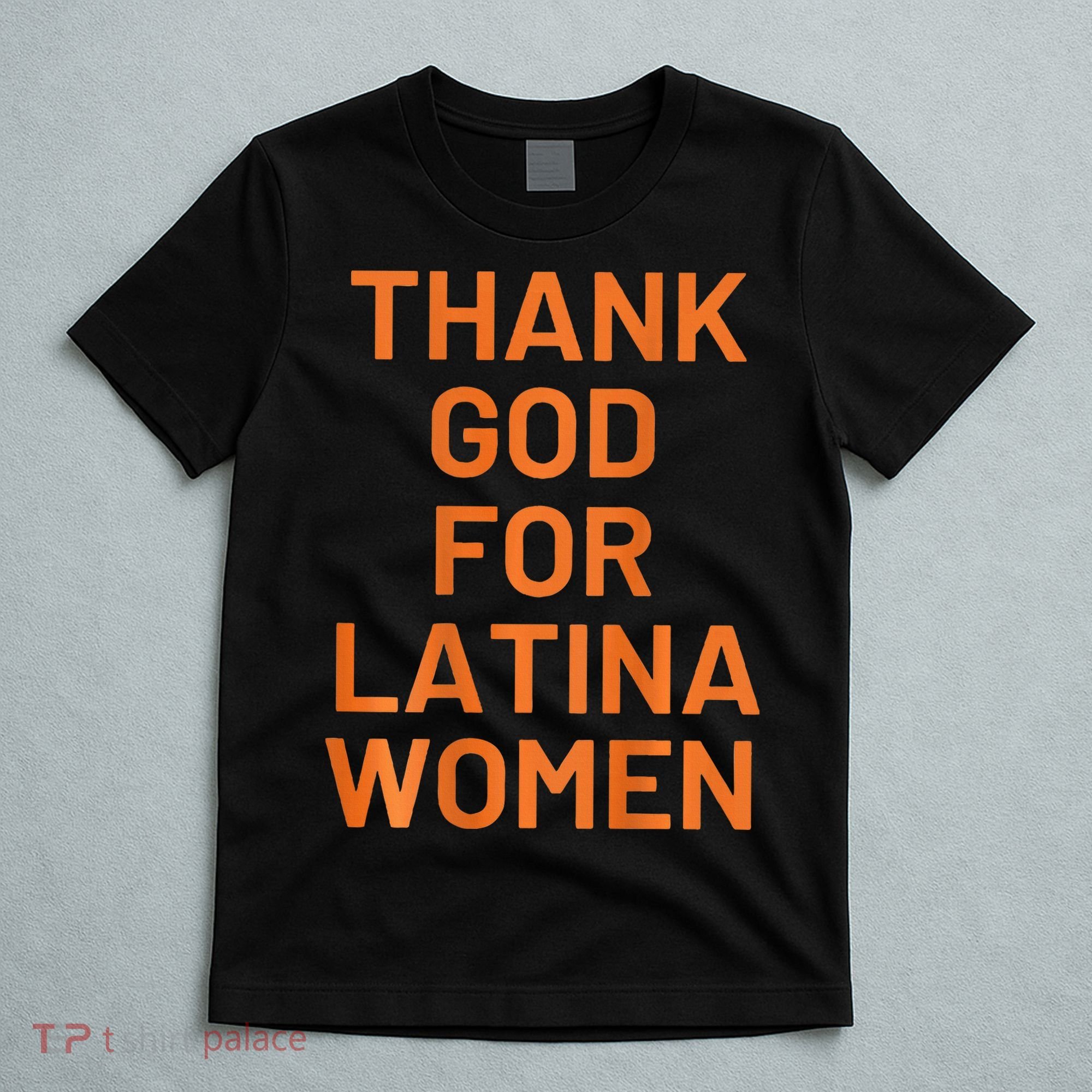 Thank God For Latina T-Shirt