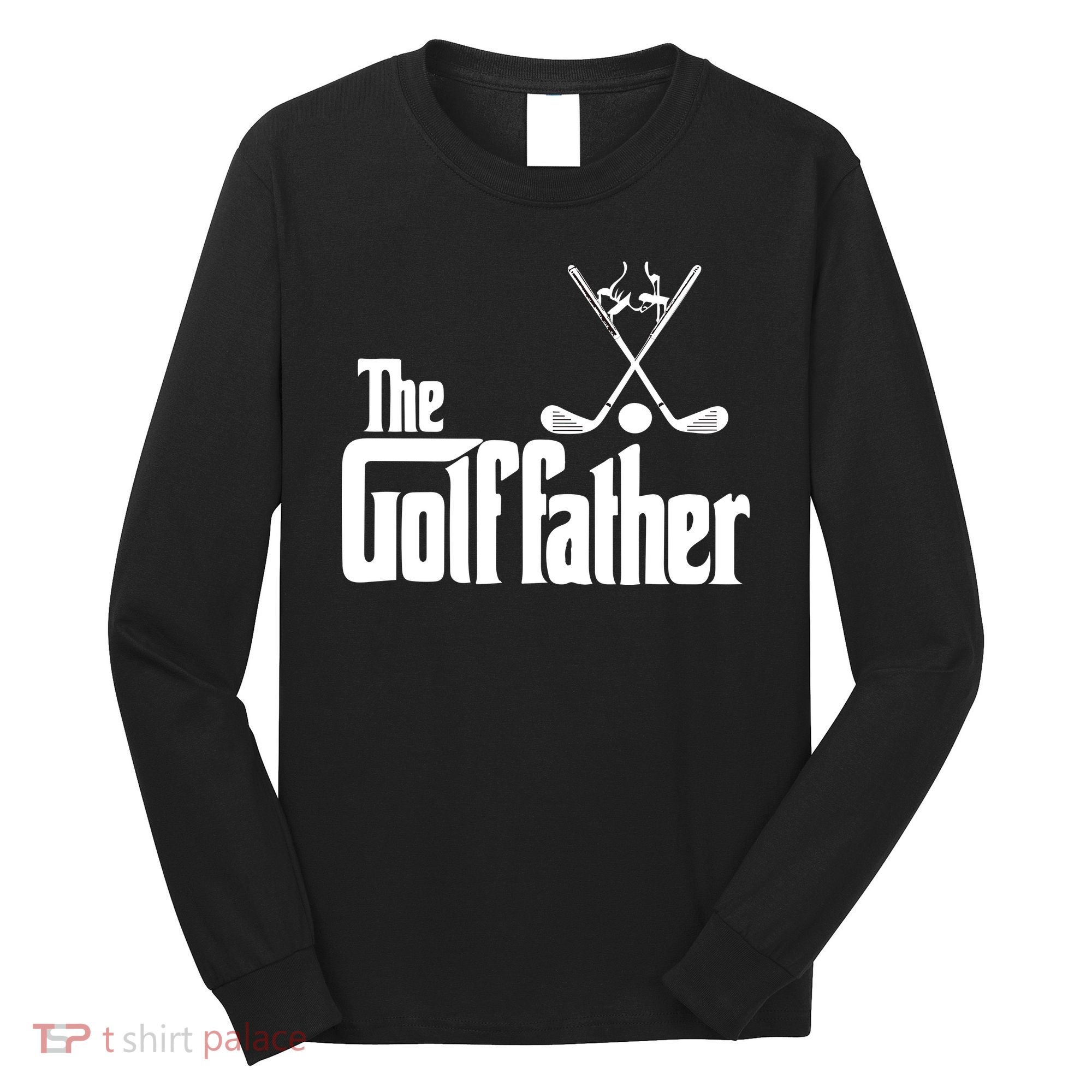 The Golf Father Gift For Dad Fathers Day Long Sleeve Shirt
