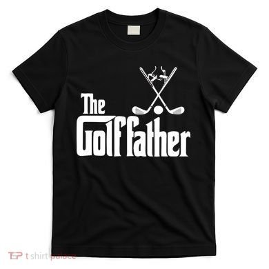 The Golf Father Gift For Dad Fathers Day T-Shirt
