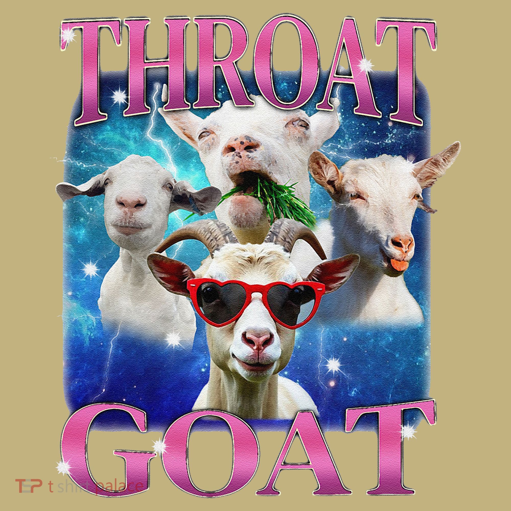 Throat Goat Funny Inappropriate Adult Humor Unhinged Meme T-Shirt