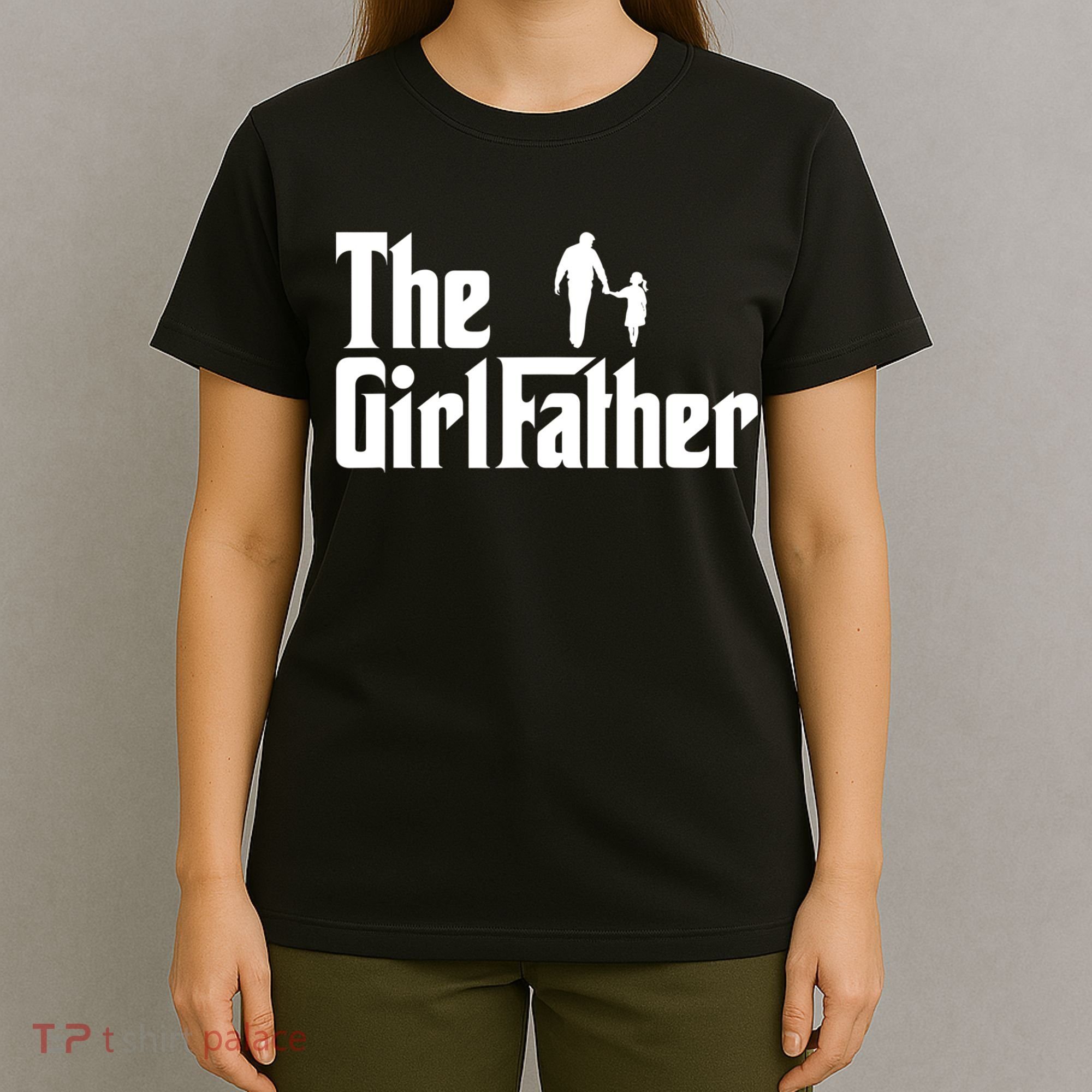 The Girl Father Funny Dad Of Girls Daddy Daughter T-Shirt