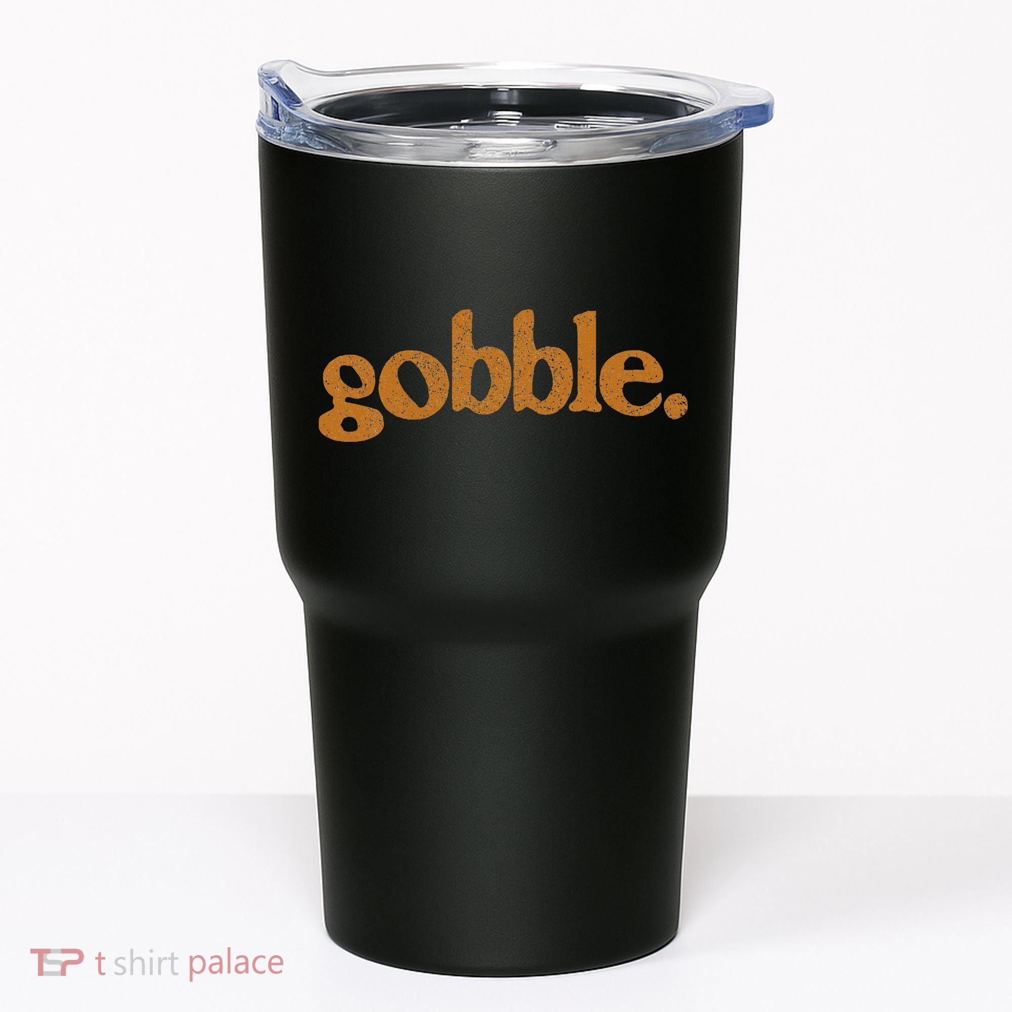 Thanksgiving Gobble Funny Turkey Day Tumbler