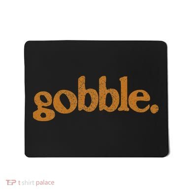 Thanksgiving Gobble Funny Turkey Day Mousepad