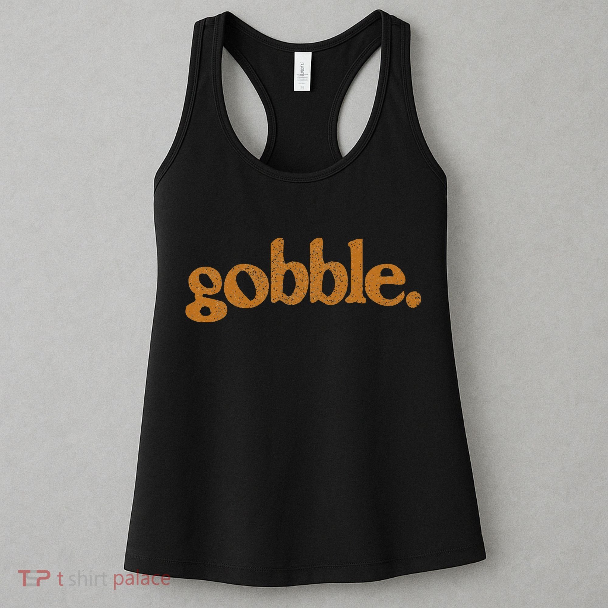 Thanksgiving Gobble Funny Turkey Day Women's Tank Top