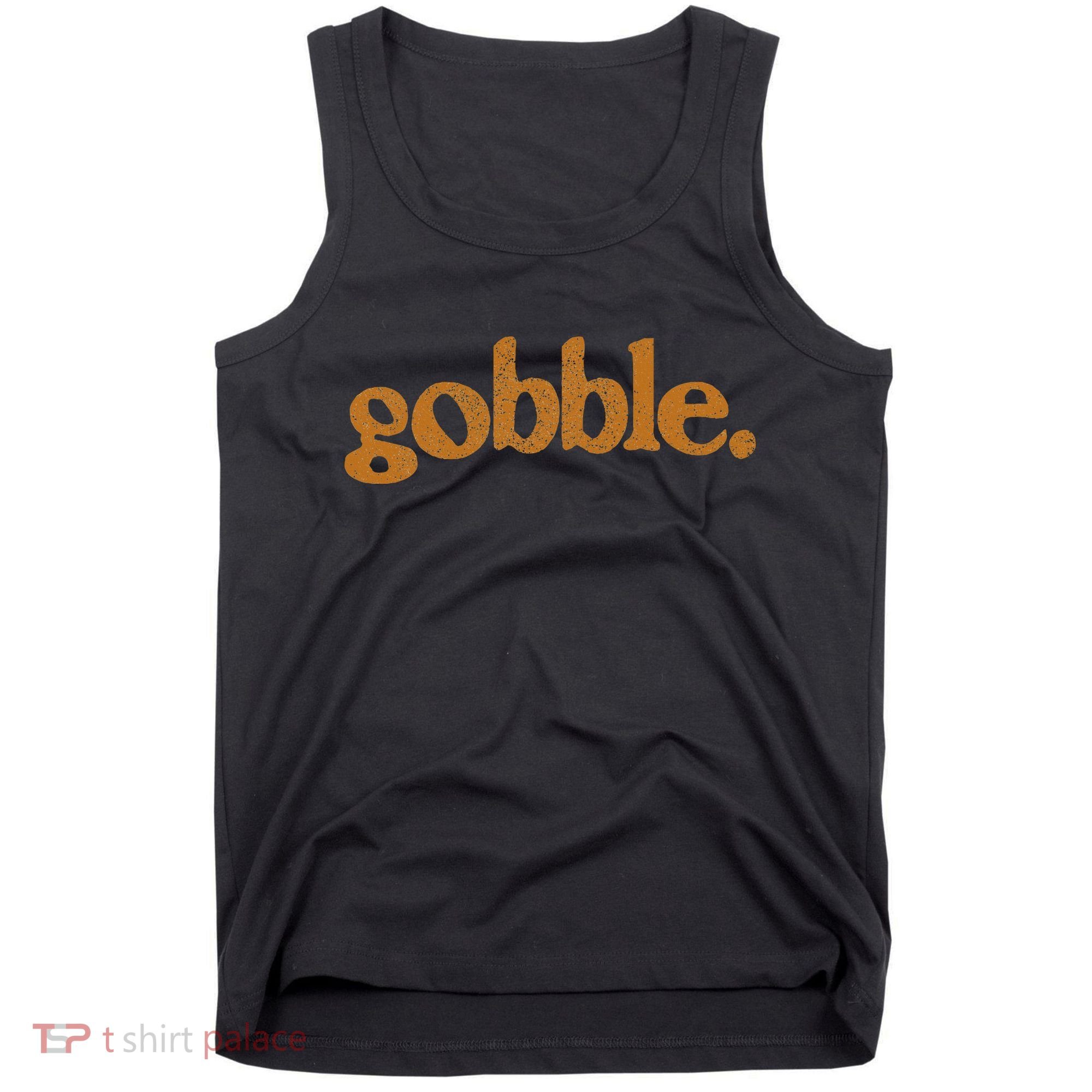 Thanksgiving Gobble Funny Turkey Day Tank Top