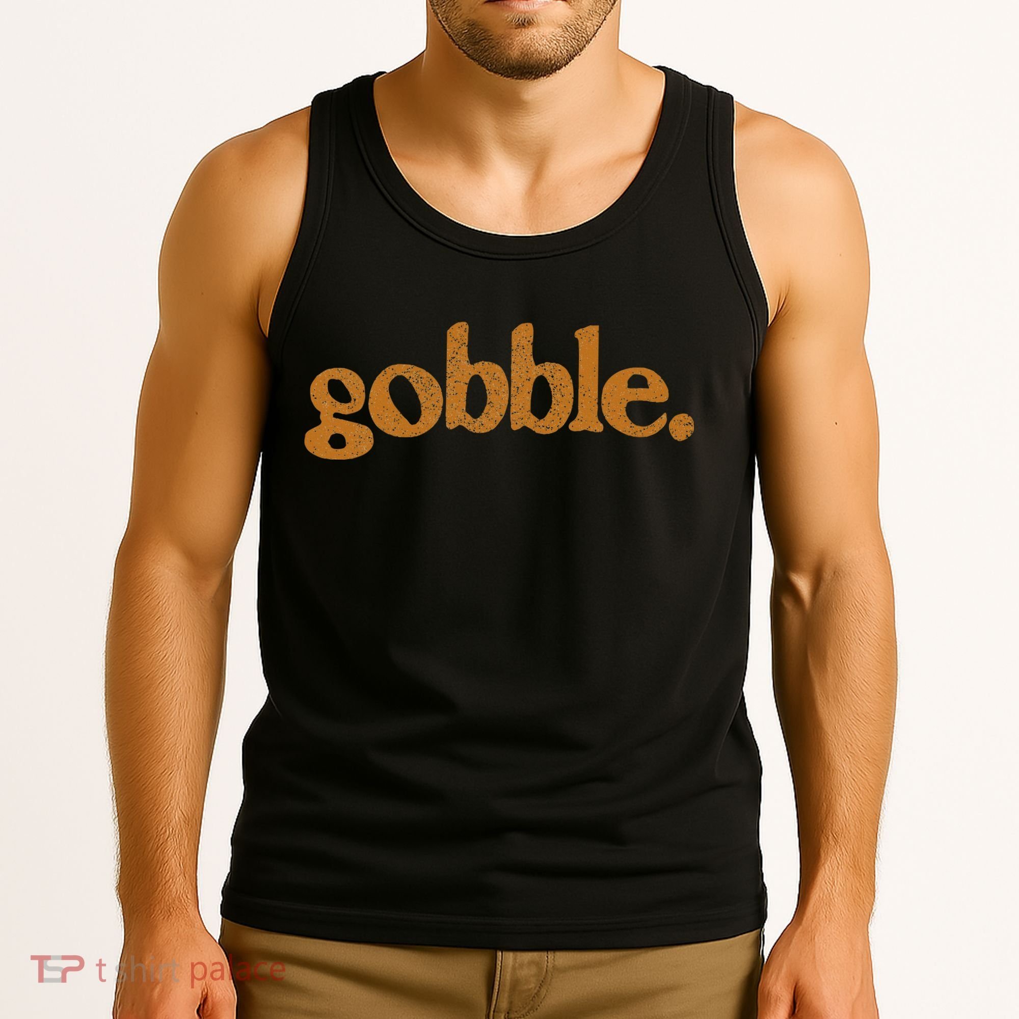 Thanksgiving Gobble Funny Turkey Day Tank Top