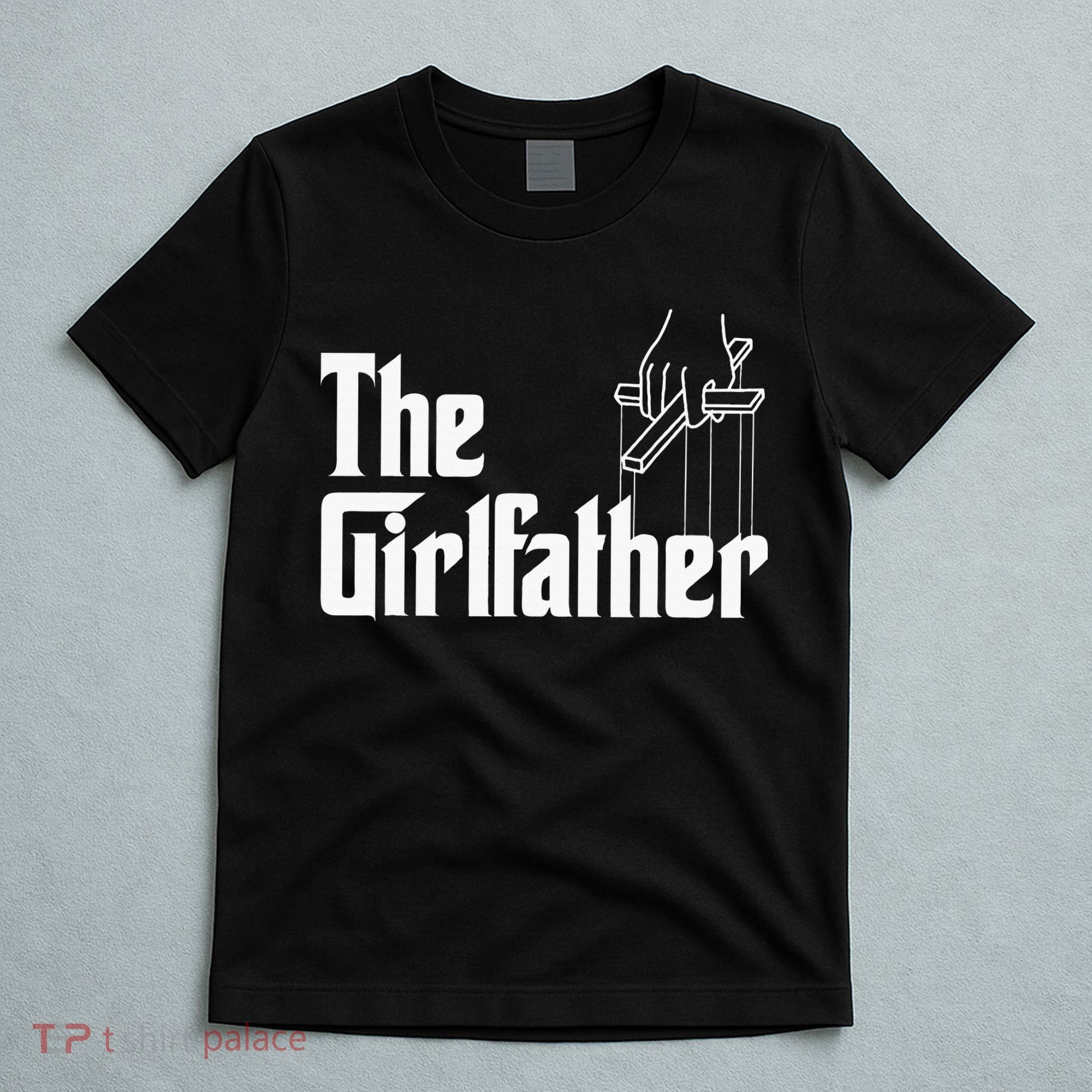 The Girlfather Funny MotherS Day T-Shirt