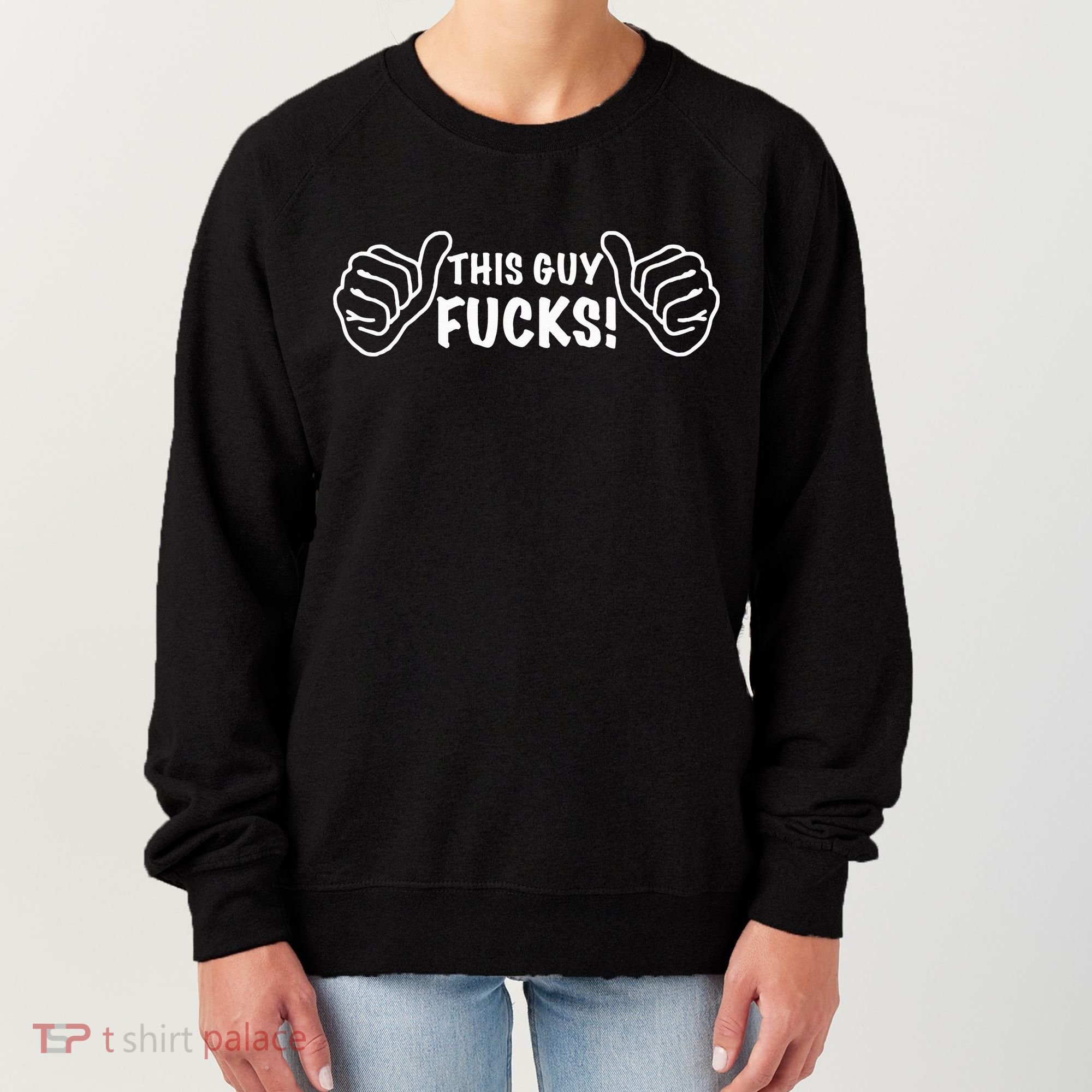 This Guy Fucks Women's Sweatshirt