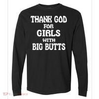 Thank God For With Big Butts Comfort Colors Heavyweight Long Sleeve T-Shirt thumb 0