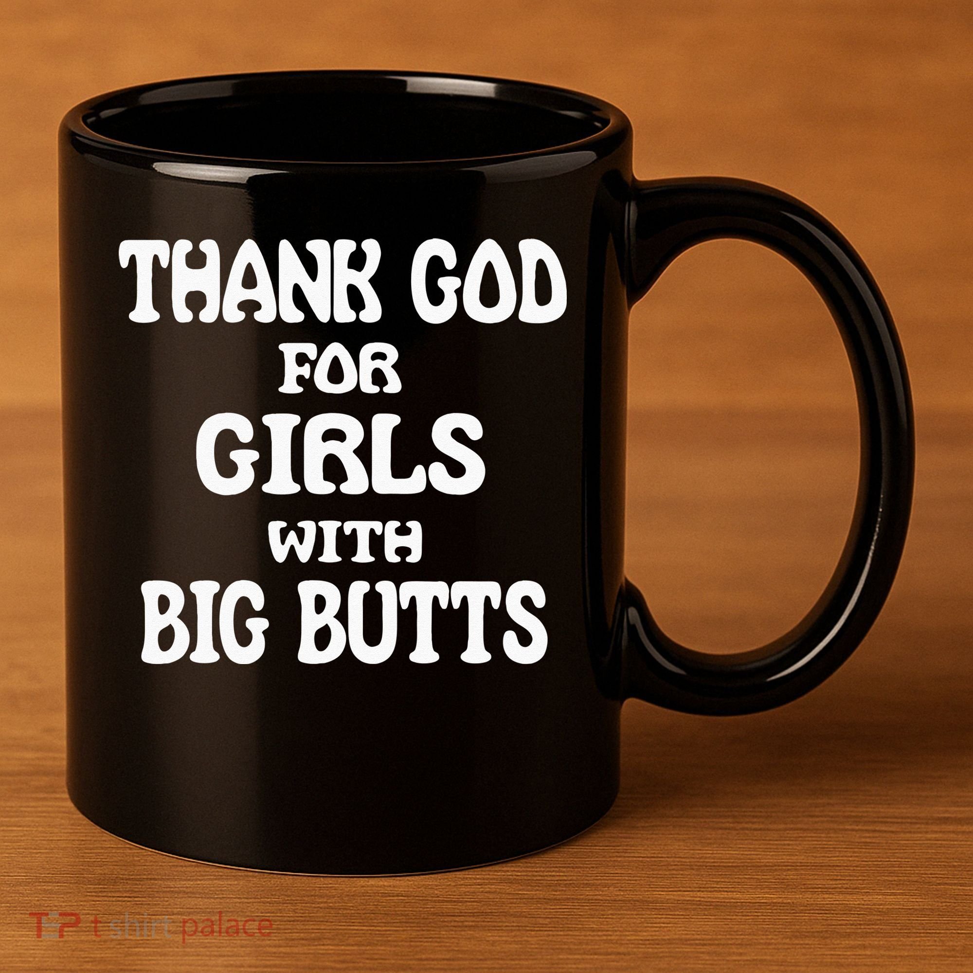 Thank God For With Big Butts 11oz C Handle Ceramic Mug