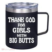 Thank God For With Big Butts 12oz Stainless Steel Coffee Mug thumb 0
