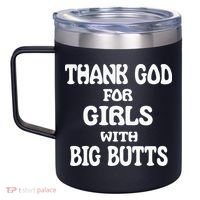 Thank God For With Big Butts 12oz Stainless Steel Coffee Mug thumb 2