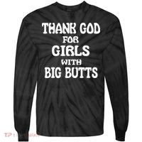 Thank God For With Big Butts Tie-Dye Long Sleeve Shirt thumb 0