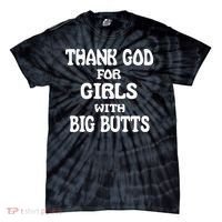 Thank God For With Big Butts Tie-Dye T-Shirt thumb 0