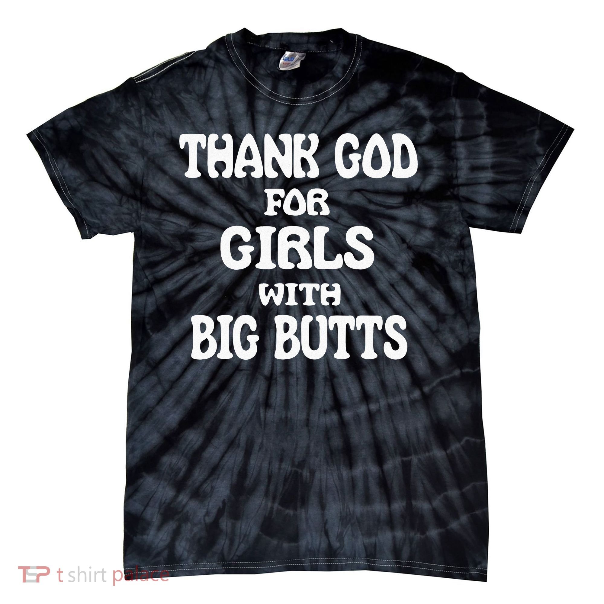 Thank God For With Big Butts Tie-Dye T-Shirt