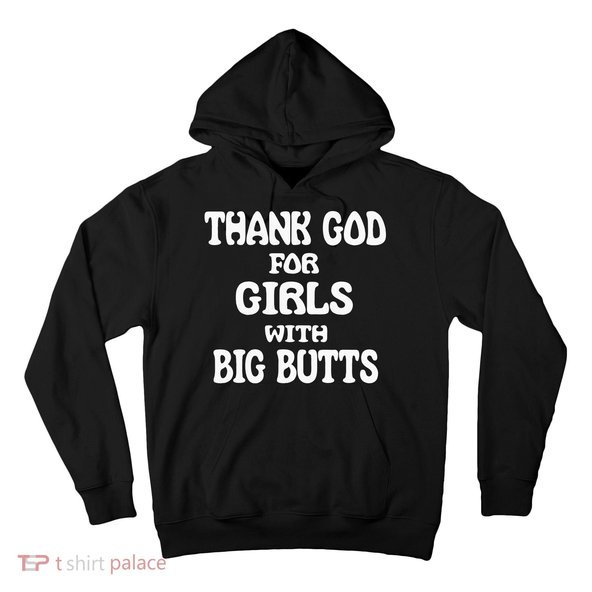 Thank God For With Big Butts Tall Hoodie