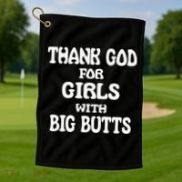 Thank God For With Big Butts Golf Towel thumb 1
