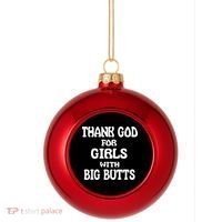 Thank God For With Big Butts Plastic Christmas Ball Ornament thumb 0