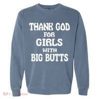 Thank God For With Big Butts Garment-Dyed Sweatshirt thumb 0