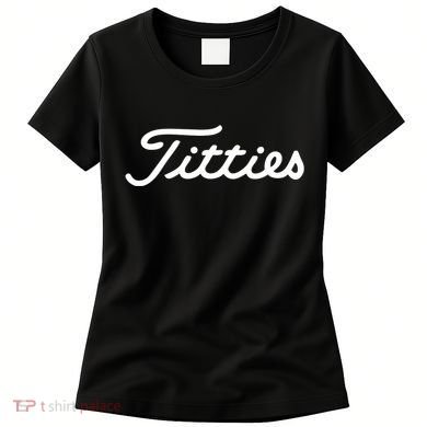 Titties Gift Funny Saying Golfer Golfing Gift Women's T-Shirt