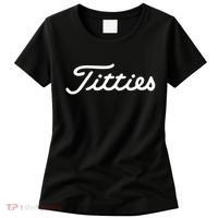 Titties Gift Funny Saying Golfer Golfing Gift Women's T-Shirt thumb 0