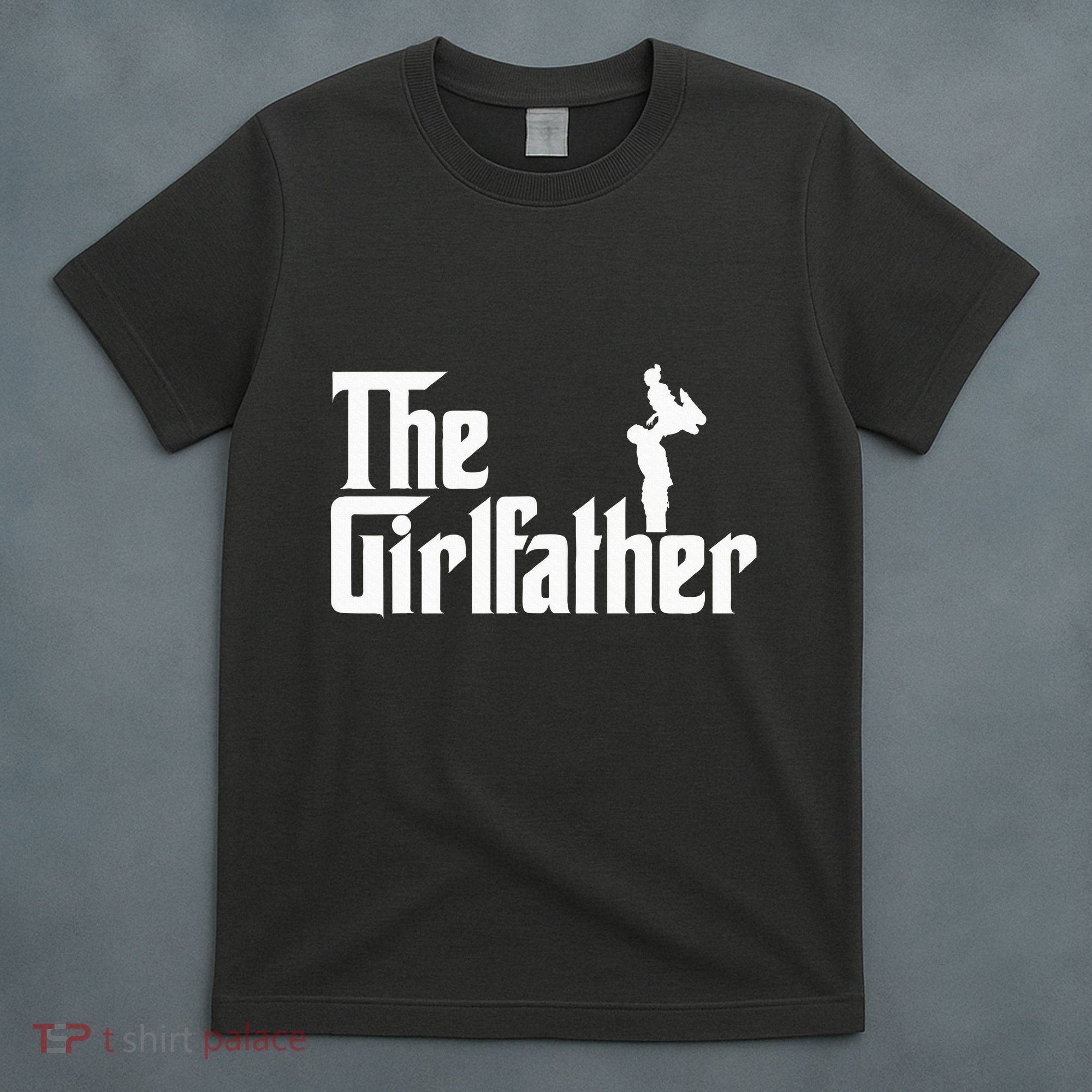 The Girl Father Gift Funny Dad Best FatherS Day T-Shirt