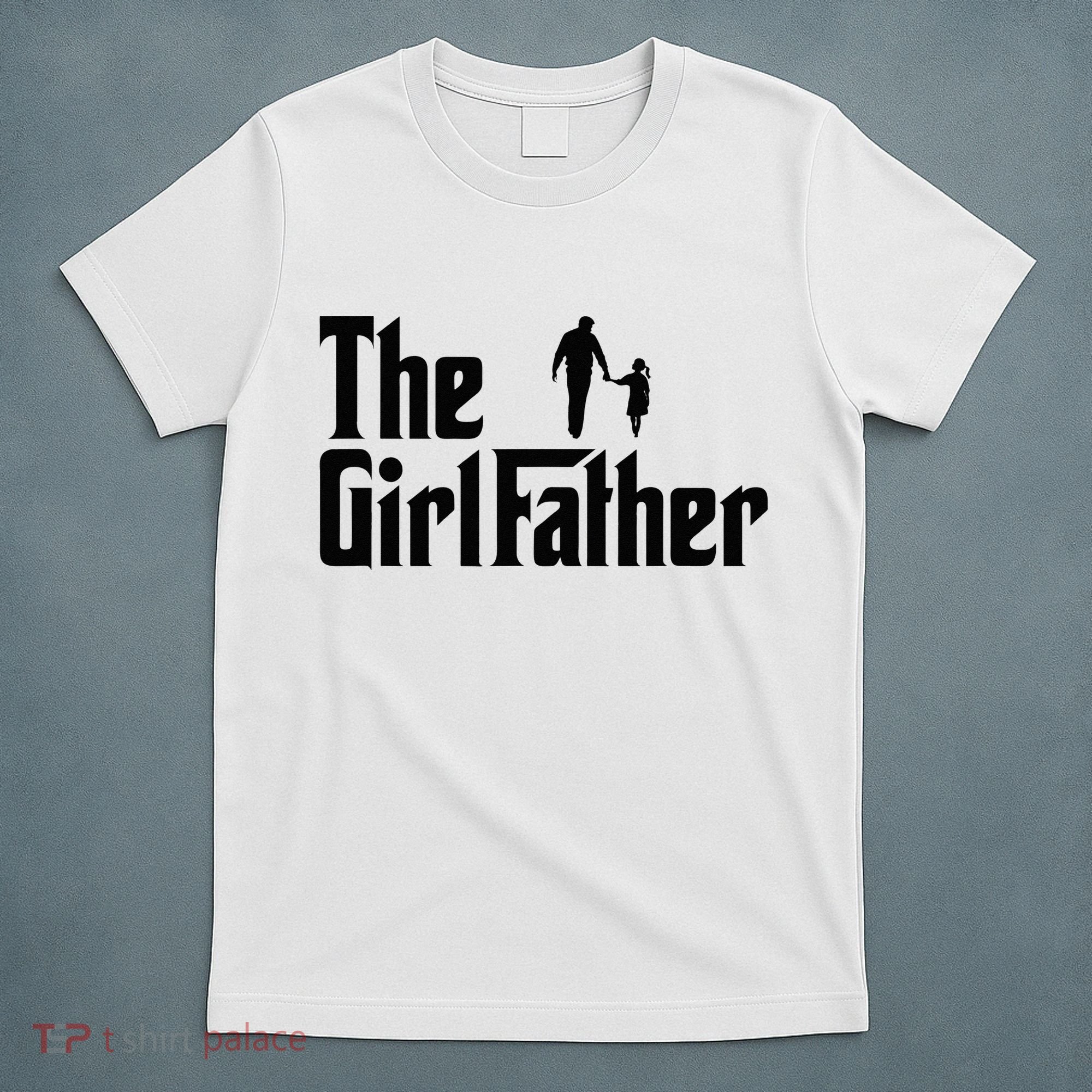 The Girl Father Funny Dad Of Daddy Daughter T-Shirt