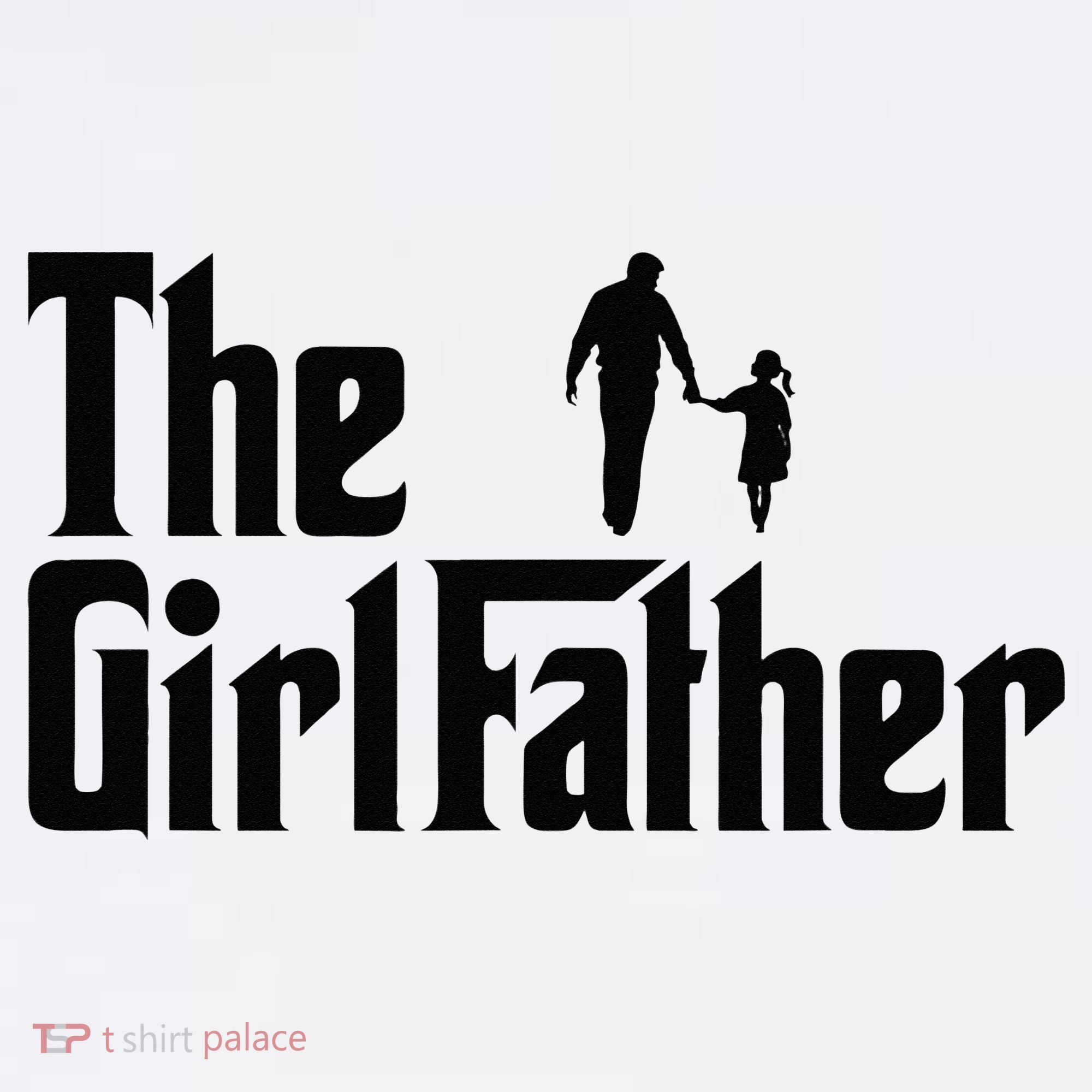 The Girl Father Funny Dad Of Daddy Daughter T-Shirt