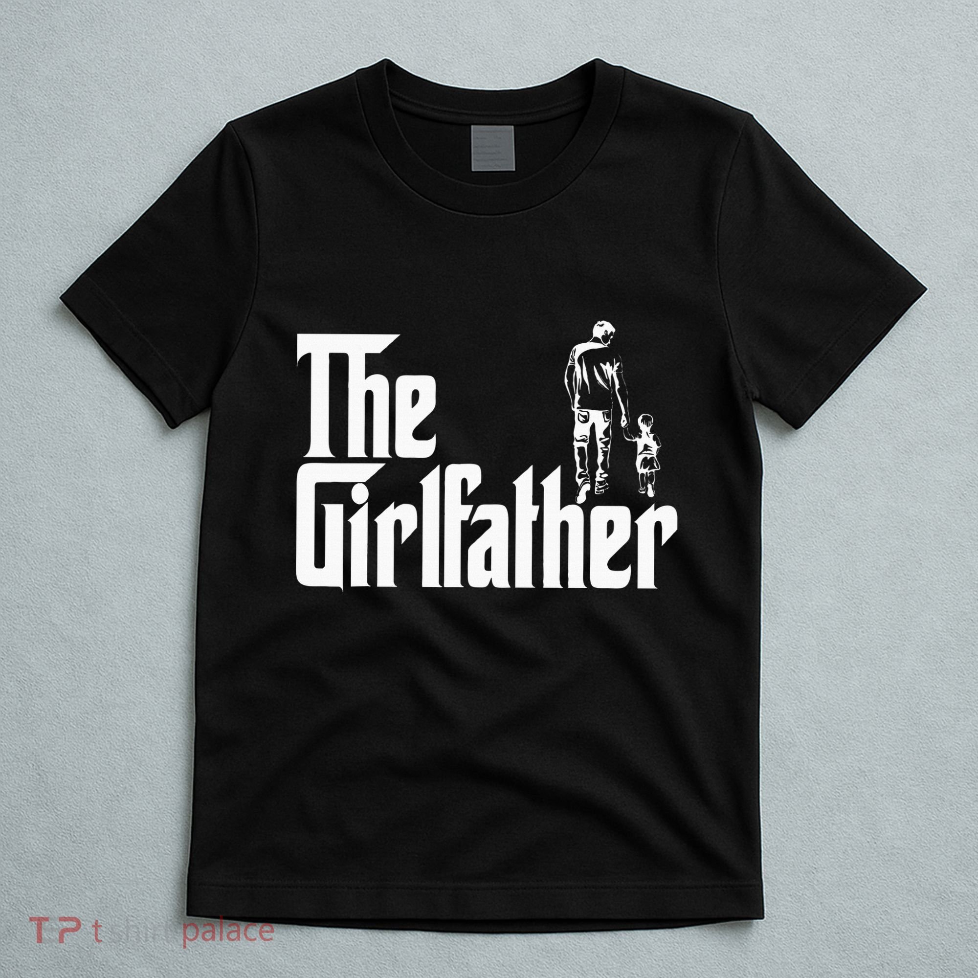The Girlfather Funny Daddy Daughter T-Shirt