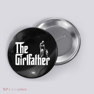 The Girlfather Funny Daddy Daughter Button