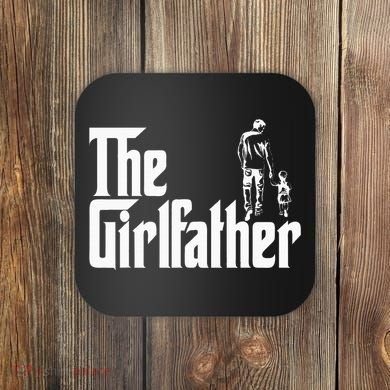 The Girlfather Funny Daddy Daughter Coaster