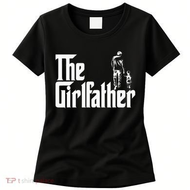 The Girlfather Funny Daddy Daughter Women's T-Shirt