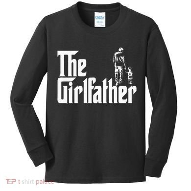 The Girlfather Funny Daddy Daughter Kids Long Sleeve Shirt