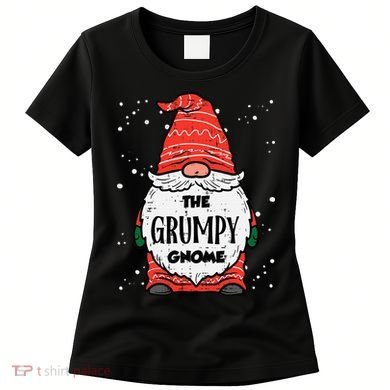 The Grumpy Gnome Xmas Matching Christmas For Family Women's T-Shirt