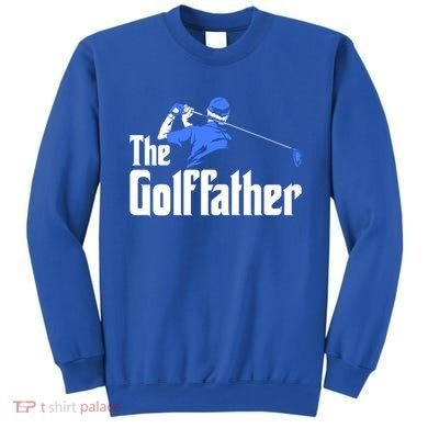 The Golffather Gift Golf Player Meaningful Gift Sweatshirt