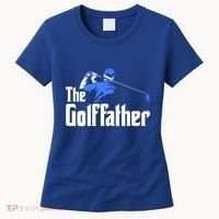 The Golffather Gift Golf Player Meaningful Gift Women's T-Shirt thumb 0