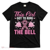 This Girl Got To Ring The Bell Breast Cancer Awareness T-Shirt thumb 0