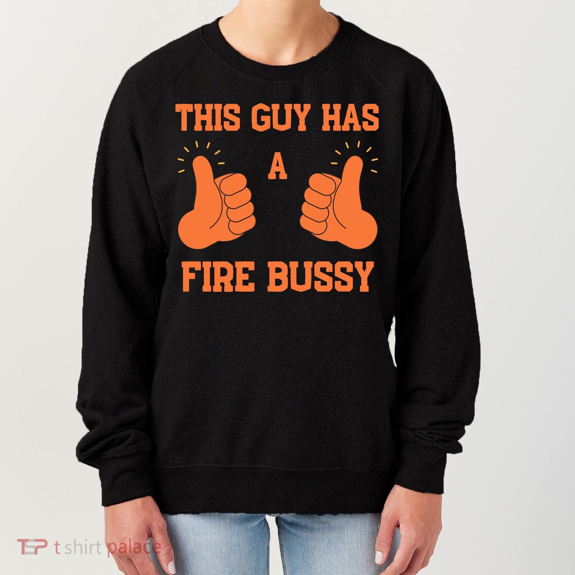 This Guy Has A Fire Bussy Women's Sweatshirt