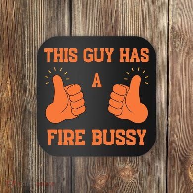 This Guy Has A Fire Bussy Coaster