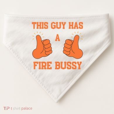 This Guy Has A Fire Bussy USA-Made Doggie Bandana
