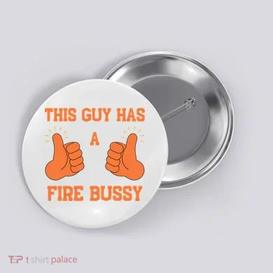 This Guy Has A Fire Bussy Button