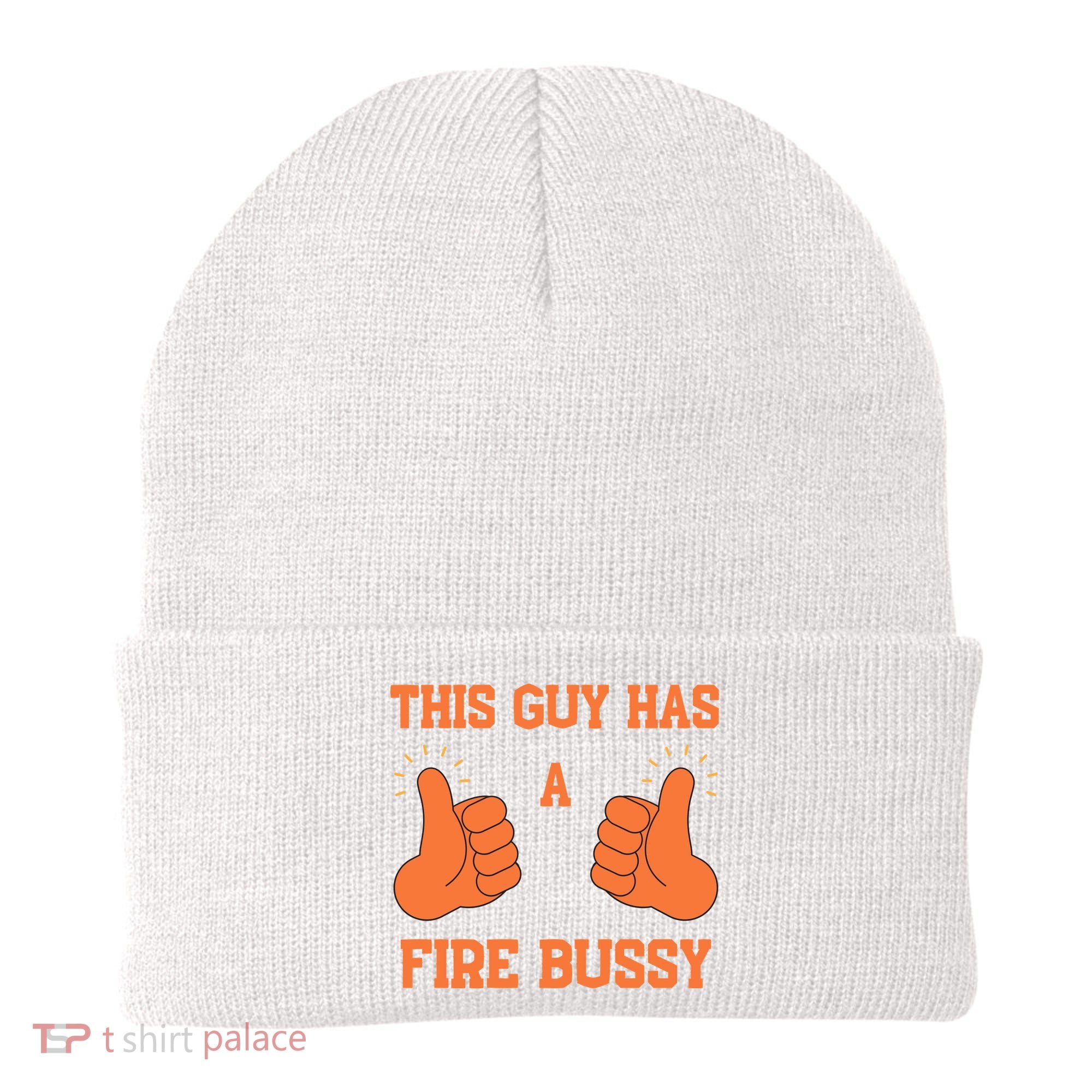 This Guy Has A Fire Bussy Beanie