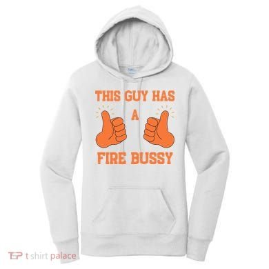 This Guy Has A Fire Bussy Women's Hoodie