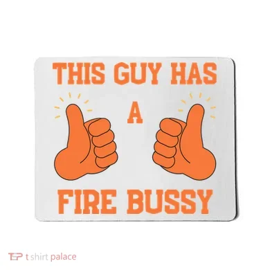 This Guy Has A Fire Bussy Mousepad
