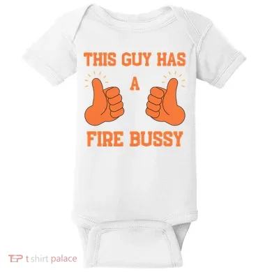 This Guy Has A Fire Bussy Baby Bodysuit