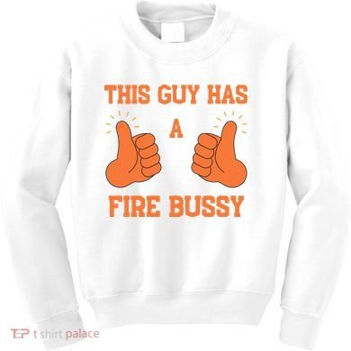 This Guy Has A Fire Bussy Kids Sweatshirt