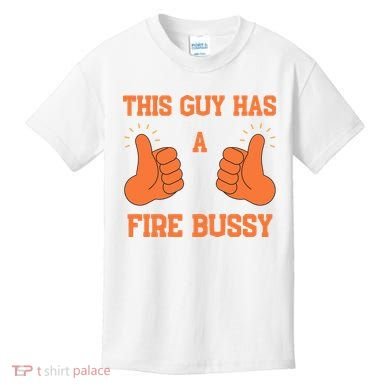 This Guy Has A Fire Bussy Kids T-Shirt