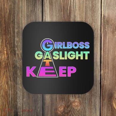 That Go Hard Girlboss Gaslight Gatekeep Trending Coaster