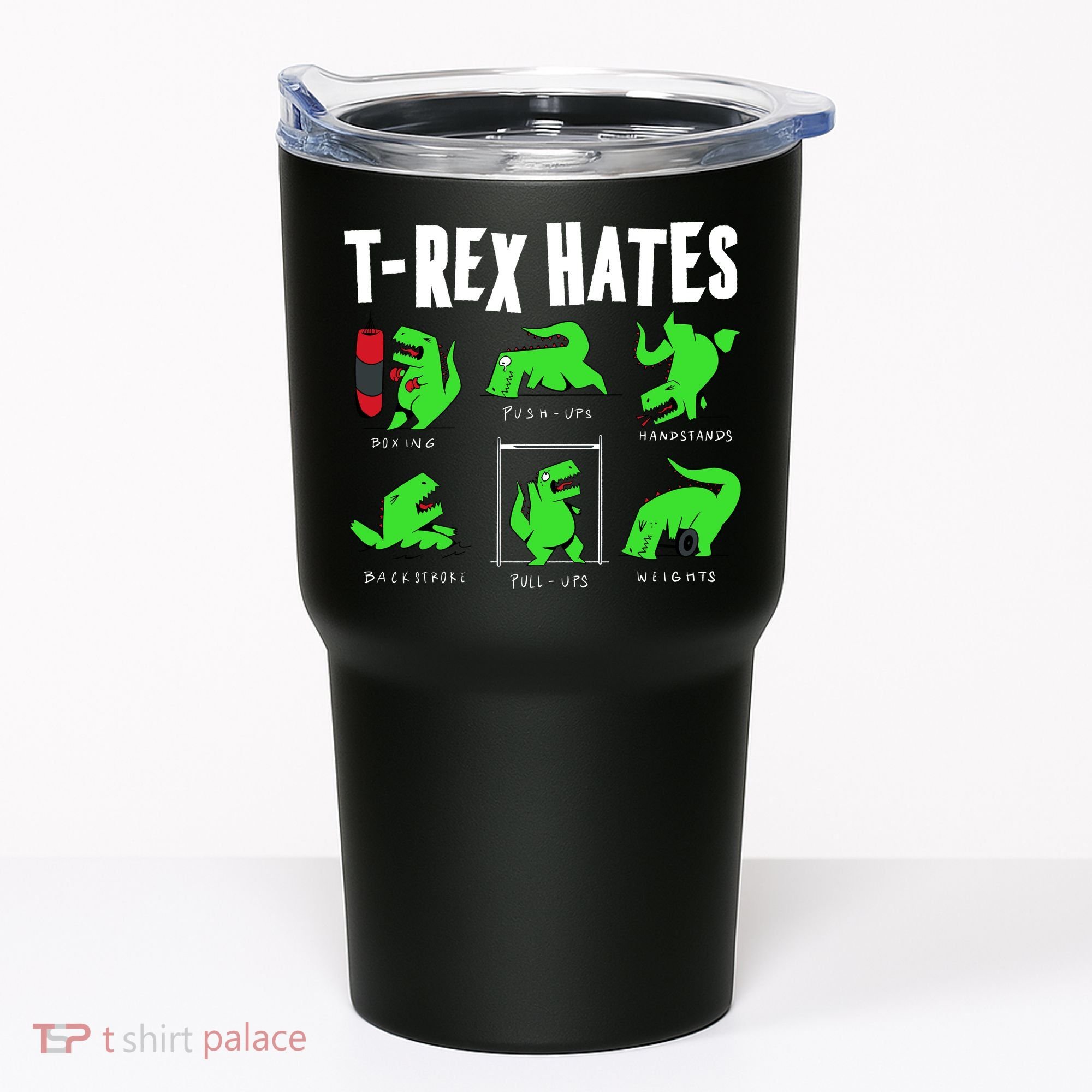 TRex Gym Hating Dinosaur Tumbler