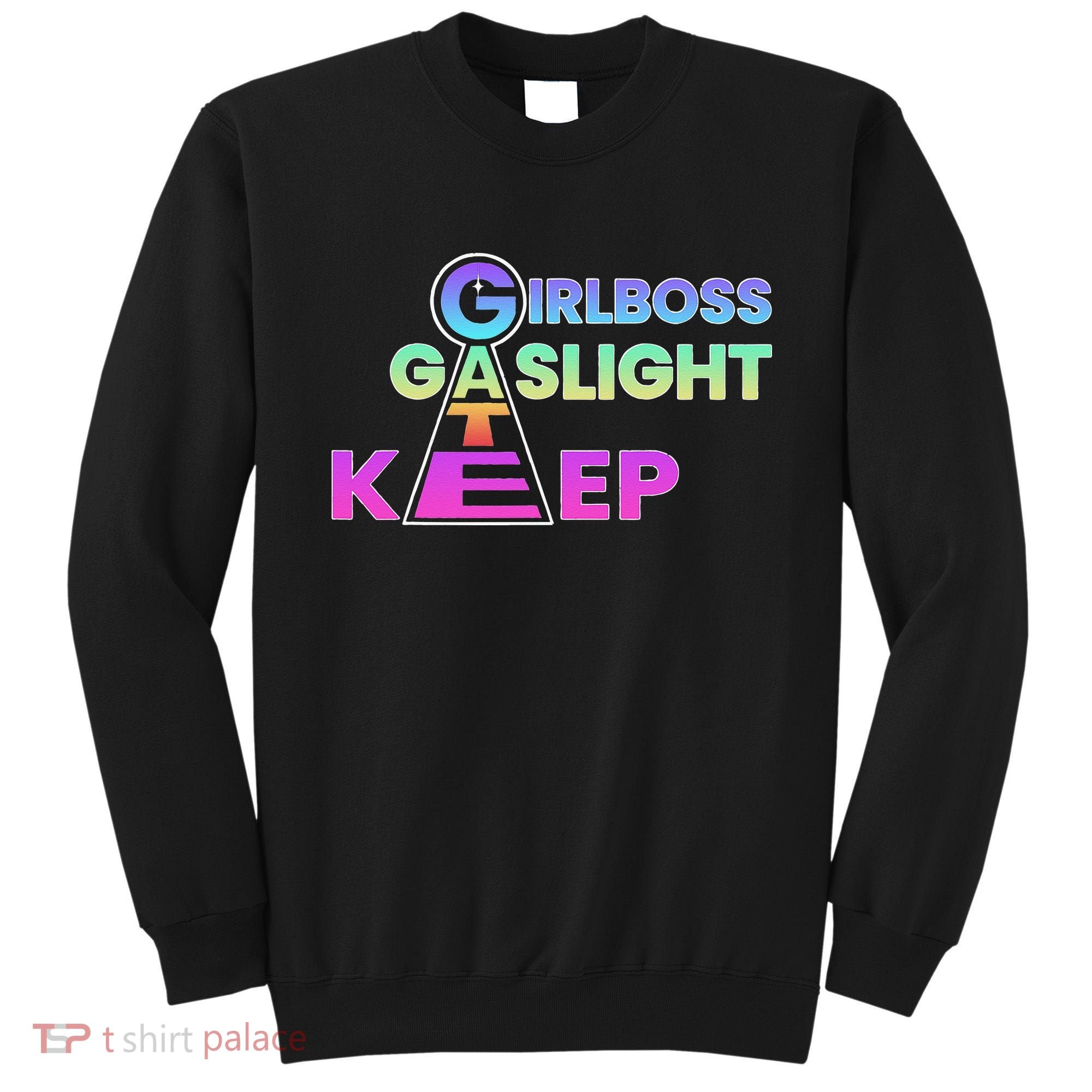 That Go Hard Girlboss Gaslight Gatekeep Trending Sweatshirt